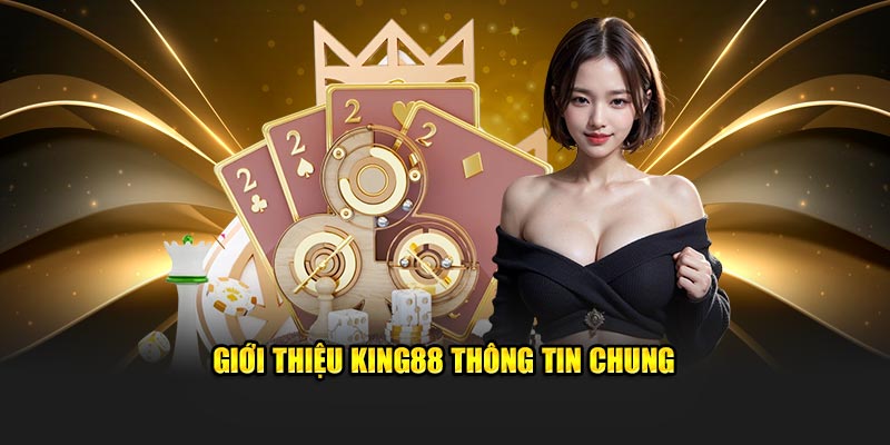 King88 - Trải Nghiệm Đỉnh Cao Thế Giới Giải Trí