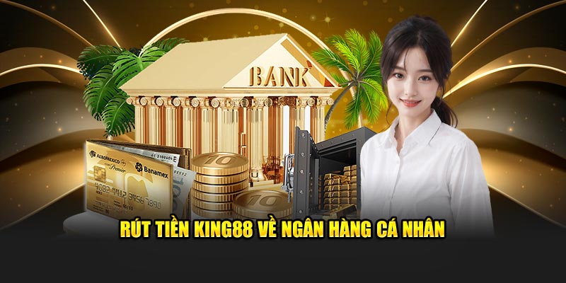 Rút tiền KING88 về account banking