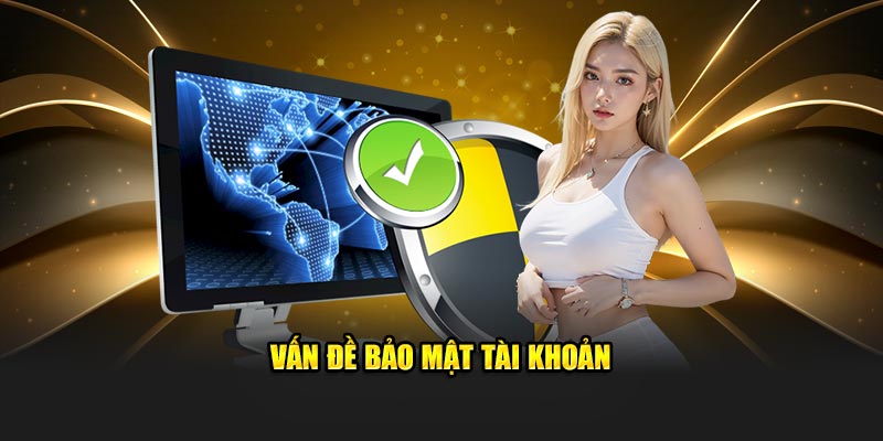 Vấn đề bảo mật tài khoản