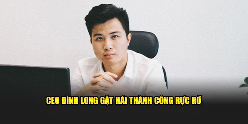 CEO Đình Long gặt hái thành công rực rỡ