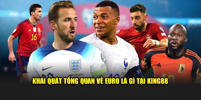 Khái quát tổng quan về Euro là gì tại KING88