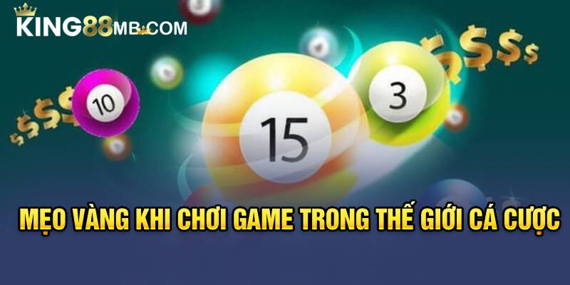 Mẹo vàng khi chơi game trong thế giới cá cược