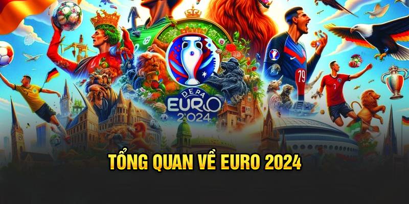 Tổng quan về EURO 2024